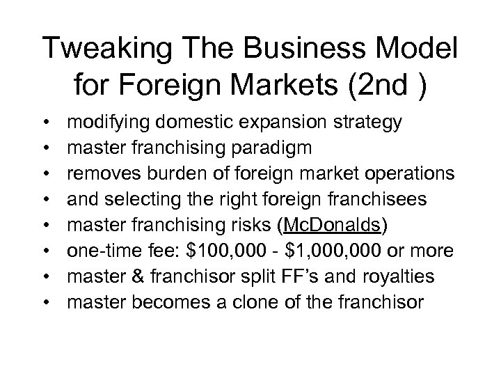 Tweaking The Business Model for Foreign Markets (2 nd ) • • modifying domestic