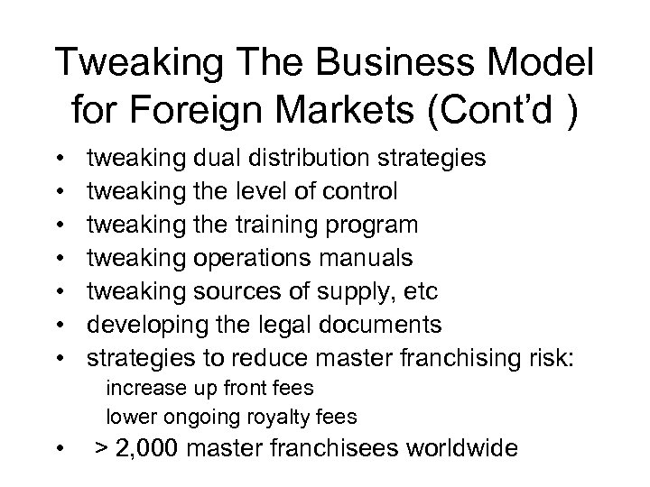 Tweaking The Business Model for Foreign Markets (Cont’d ) • • tweaking dual distribution
