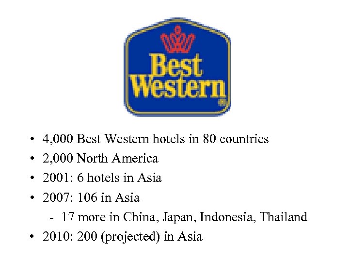  • • 4, 000 Best Western hotels in 80 countries 2, 000 North