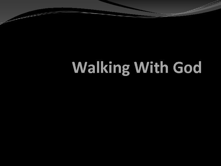 Walking With God 