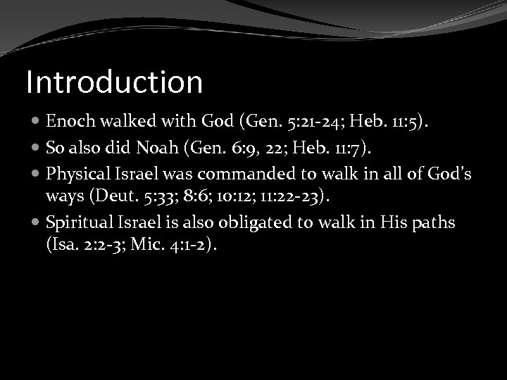 Introduction Enoch walked with God (Gen. 5: 21 -24; Heb. 11: 5). So also