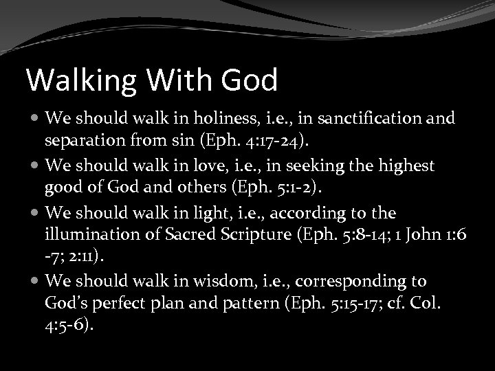 Walking With God We should walk in holiness, i. e. , in sanctification and