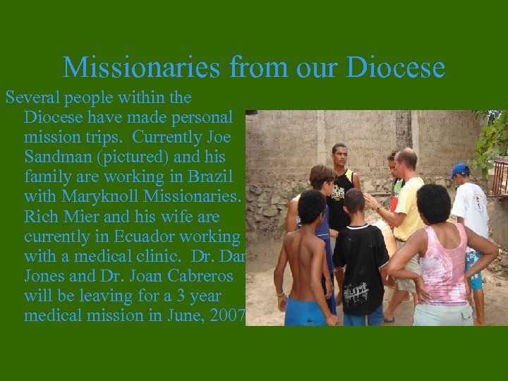 Missionaries from our Diocese Several people within the Diocese have made personal mission trips.