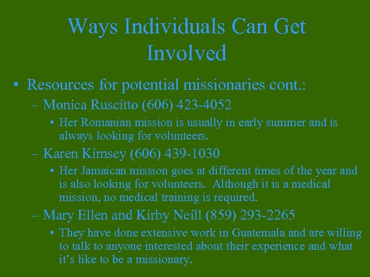 Ways Individuals Can Get Involved • Resources for potential missionaries cont. : – Monica