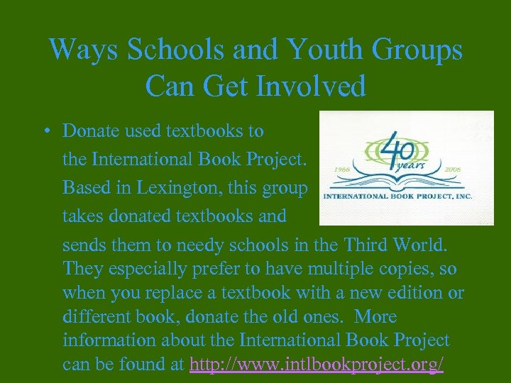 Ways Schools and Youth Groups Can Get Involved • Donate used textbooks to the