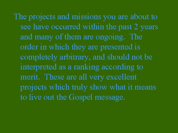 The projects and missions you are about to see have occurred within the past