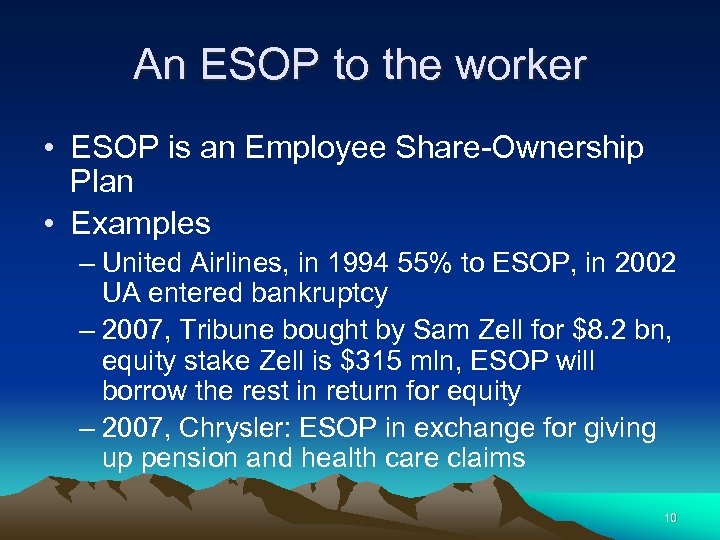 An ESOP to the worker • ESOP is an Employee Share-Ownership Plan • Examples