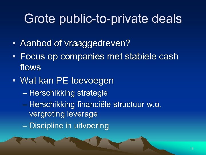 Grote public-to-private deals • Aanbod of vraaggedreven? • Focus op companies met stabiele cash
