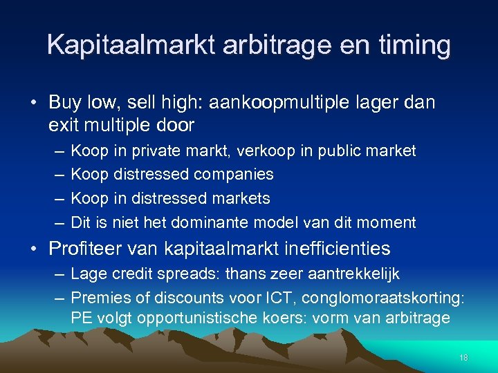 Kapitaalmarkt arbitrage en timing • Buy low, sell high: aankoopmultiple lager dan exit multiple