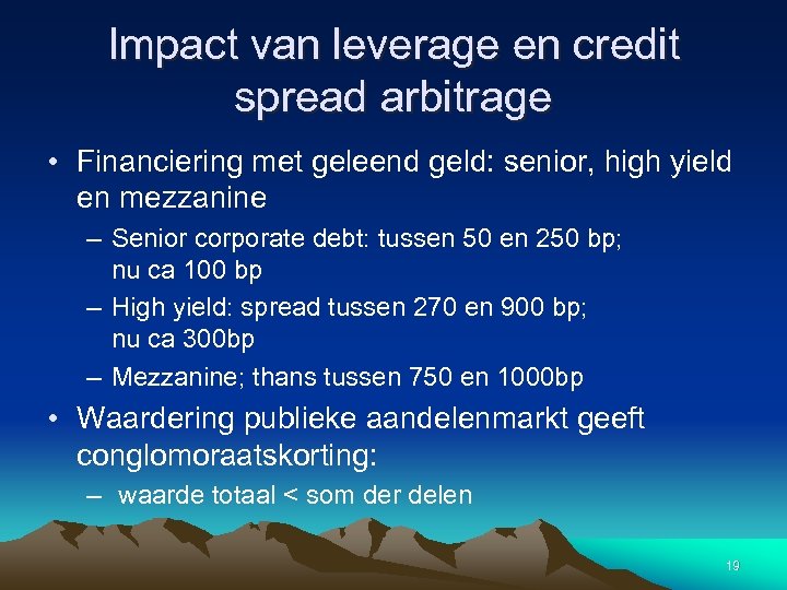 Impact van leverage en credit spread arbitrage • Financiering met geleend geld: senior, high
