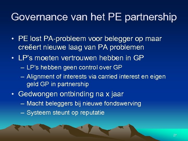 Governance van het PE partnership • PE lost PA-probleem voor belegger op maar creëert