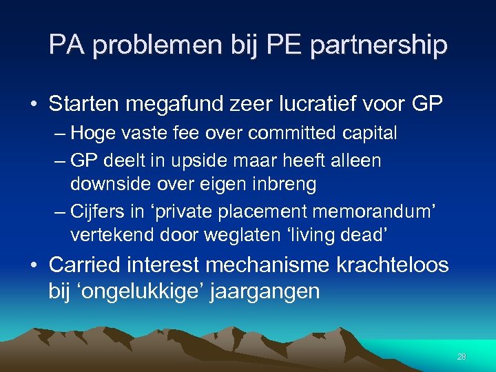 PA problemen bij PE partnership • Starten megafund zeer lucratief voor GP – Hoge