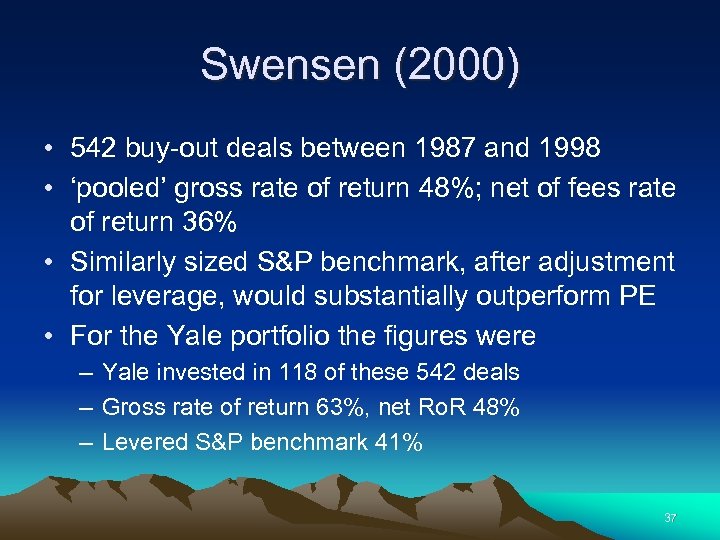 Swensen (2000) • 542 buy-out deals between 1987 and 1998 • ‘pooled’ gross rate