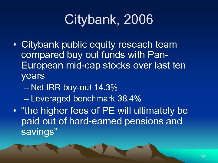 Citybank, 2006 • Citybank public equity reseach team compared buy out funds with Pan.