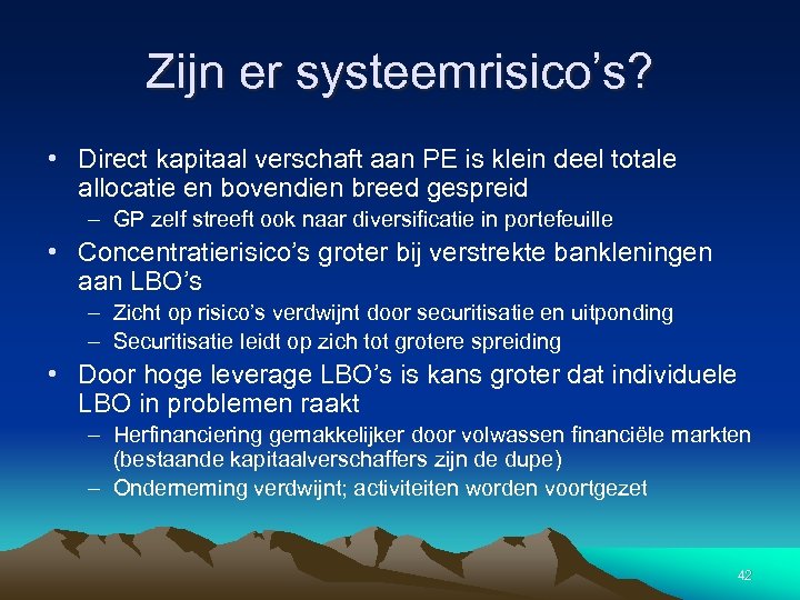 Zijn er systeemrisico’s? • Direct kapitaal verschaft aan PE is klein deel totale allocatie