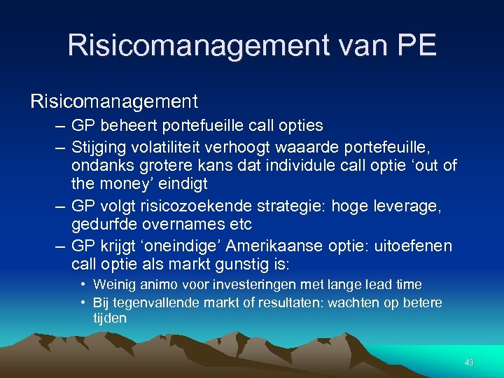 Risicomanagement van PE Risicomanagement – GP beheert portefueille call opties – Stijging volatiliteit verhoogt