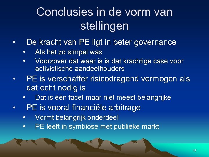 Conclusies in de vorm van stellingen • De kracht van PE ligt in beter