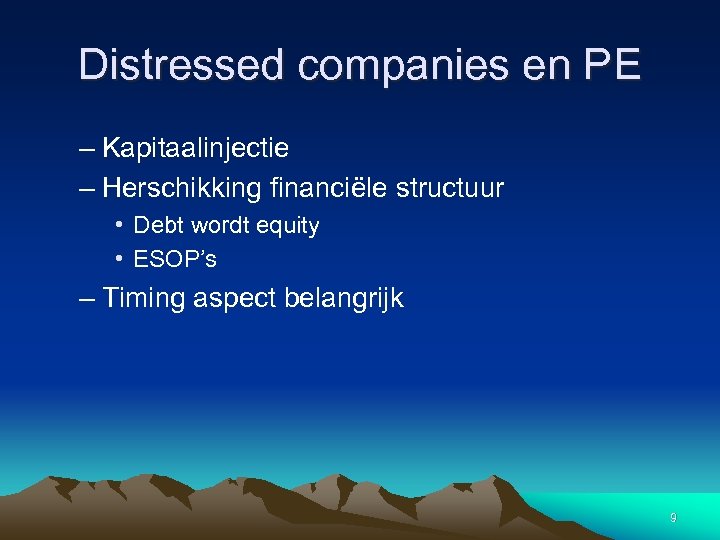 Distressed companies en PE – Kapitaalinjectie – Herschikking financiële structuur • Debt wordt equity