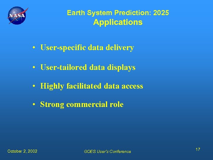 Earth System Prediction: 2025 Applications • User-specific data delivery • User-tailored data displays •