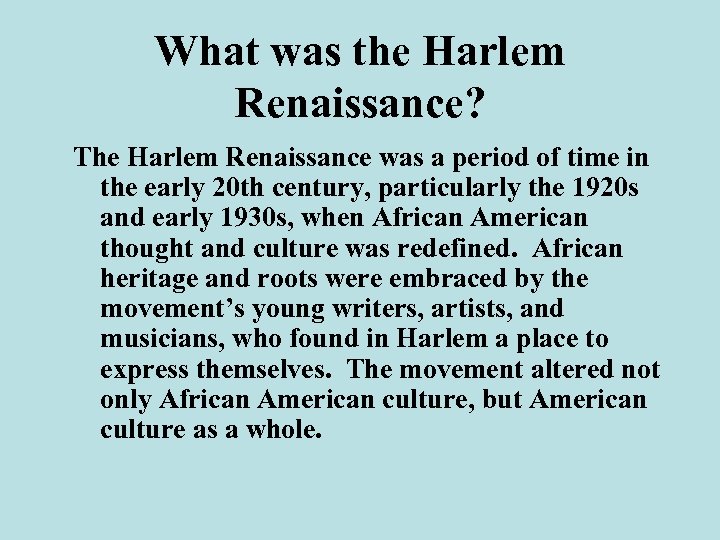 What was the Harlem Renaissance? The Harlem Renaissance was a period of time in