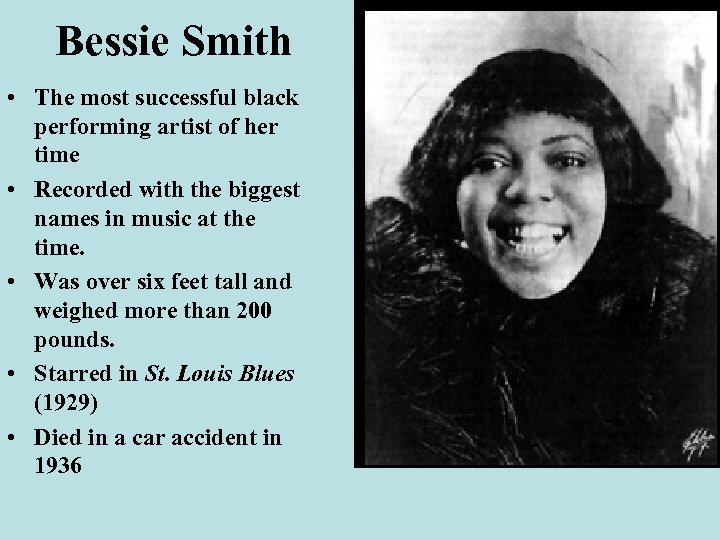 Bessie Smith • The most successful black performing artist of her time • Recorded