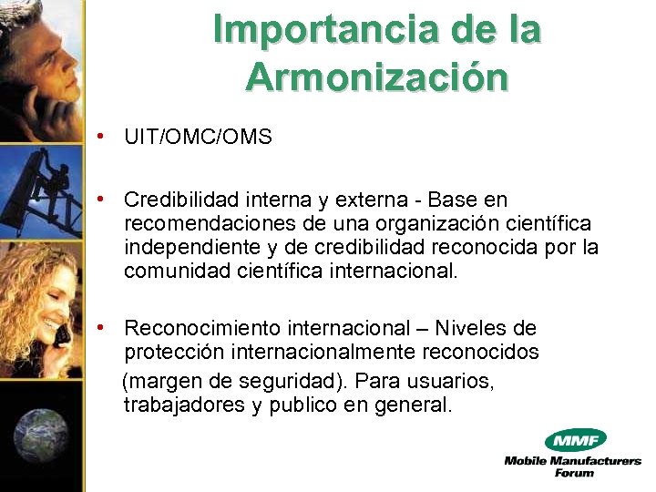 Importancia de la Armonización • UIT/OMC/OMS • Credibilidad interna y externa - Base en