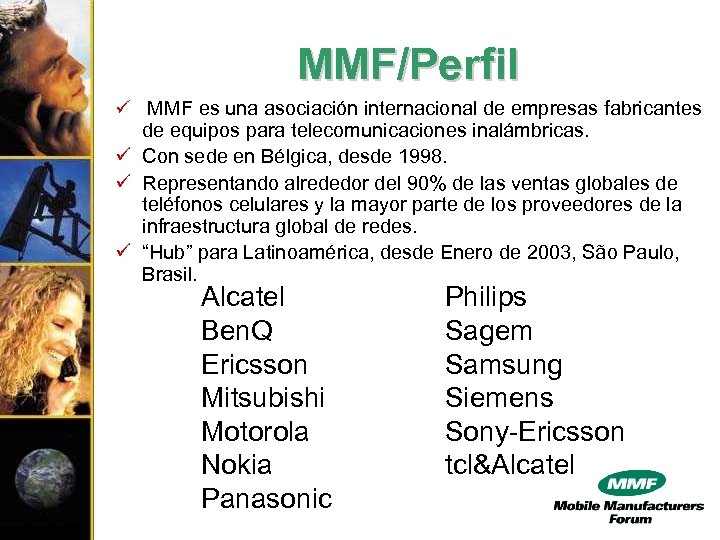 MMF/Perfil ü MMF es una asociación internacional de empresas fabricantes de equipos para telecomunicaciones