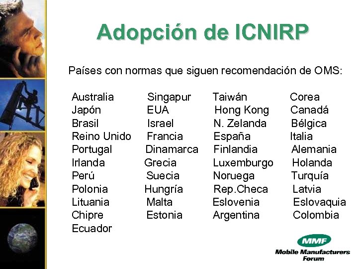 Adopción de ICNIRP Países con normas que siguen recomendación de OMS: Australia Japón Brasil