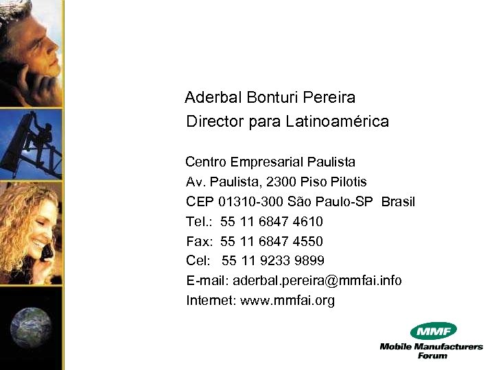 Aderbal Bonturi Pereira Director para Latinoamérica Centro Empresarial Paulista Av. Paulista, 2300 Piso Pilotis
