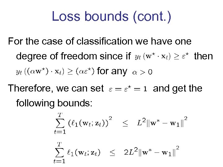 Loss bounds (cont. ) For the case of classification we have one degree of