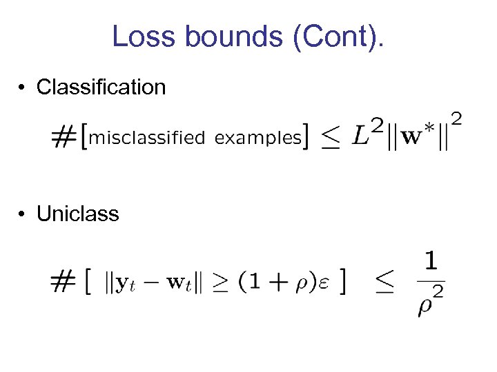 Loss bounds (Cont). • Classification • Uniclass 