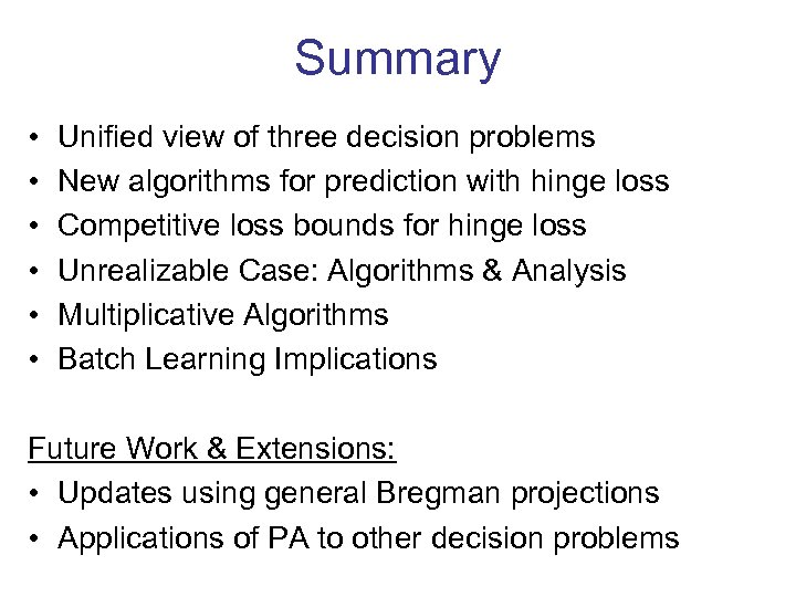 Summary • • • Unified view of three decision problems New algorithms for prediction