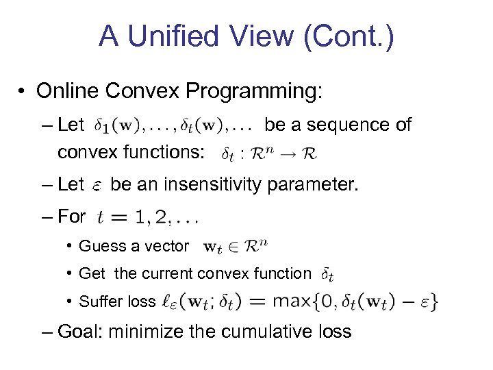 A Unified View (Cont. ) • Online Convex Programming: – Let convex functions: –