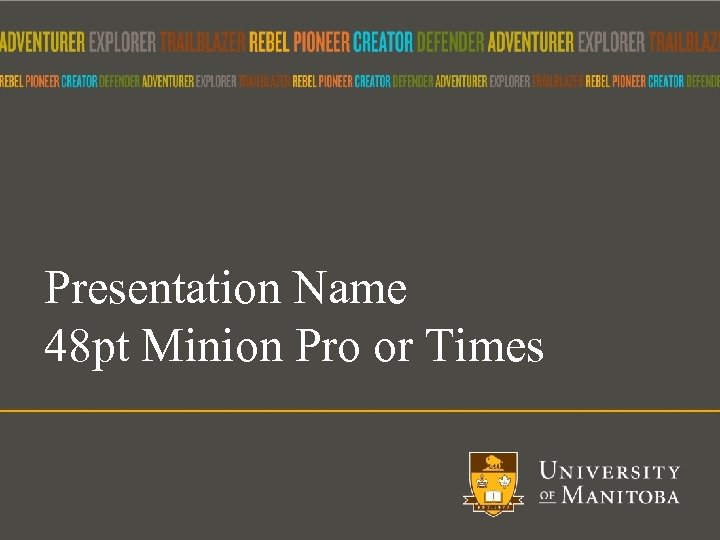 Presentation Name 48 pt Minion Pro or Times 