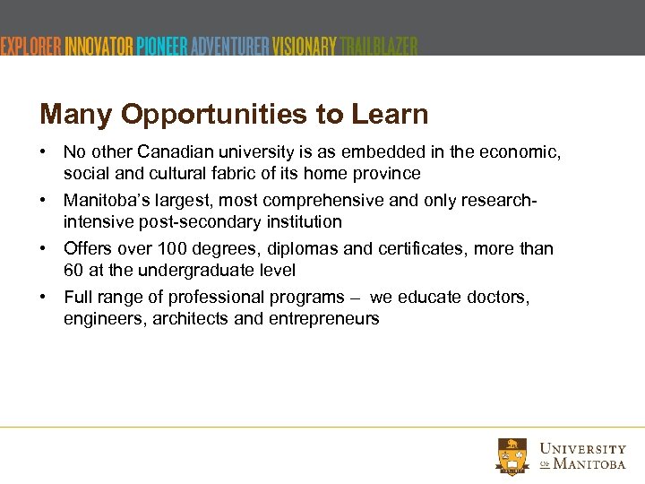 Many Opportunities to Learn • No other Canadian university is as embedded in the