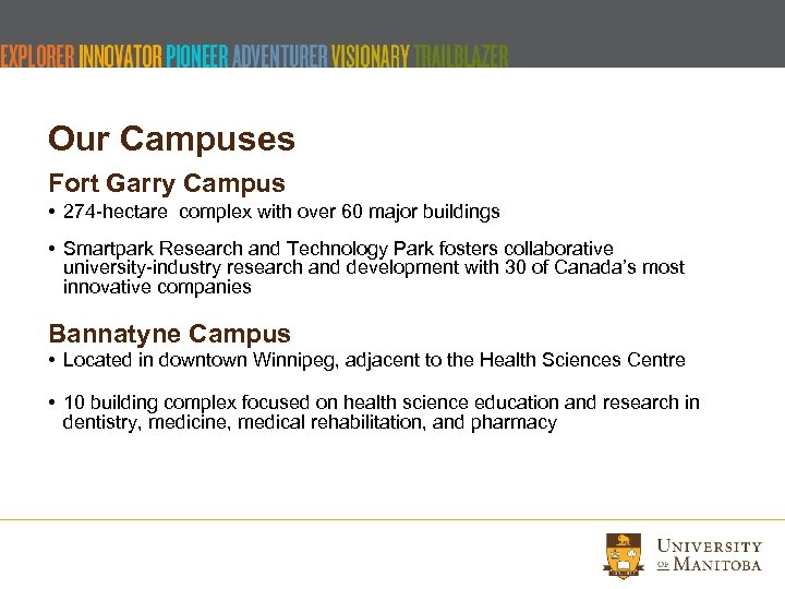 Our Campuses Fort Garry Campus • 274 -hectare complex with over 60 major buildings