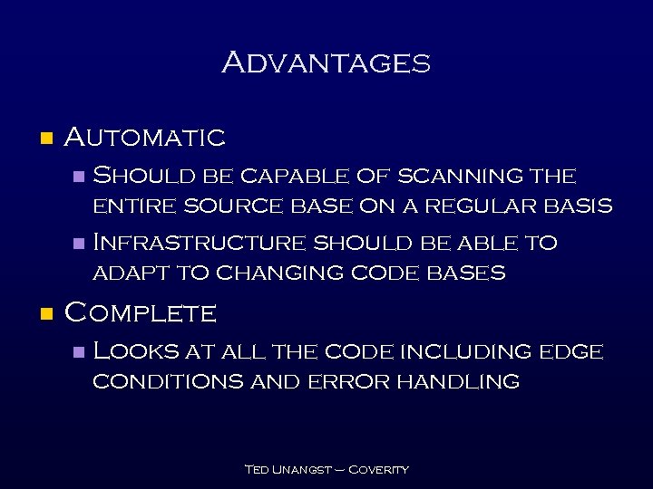 Advantages n Automatic Should be capable of scanning the entire source base on a