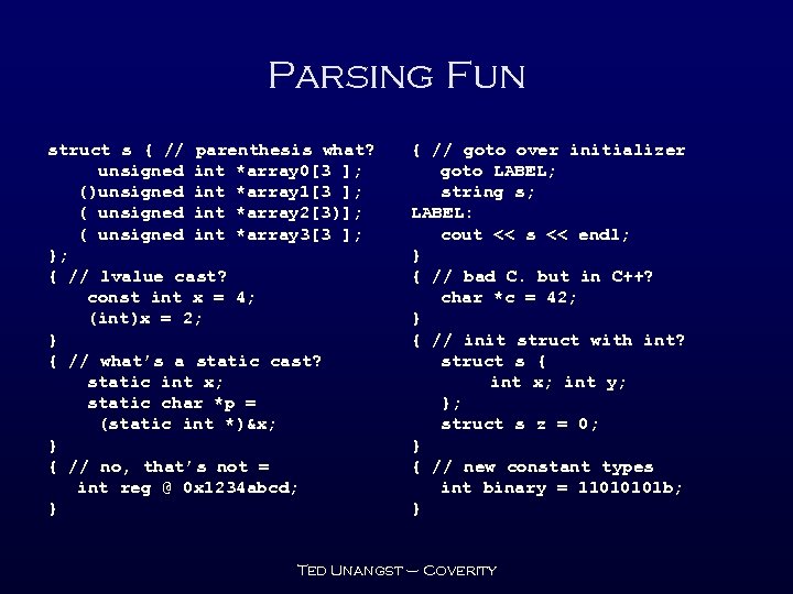 Parsing Fun struct s { // parenthesis what? unsigned int *array 0[3 ]; ()unsigned