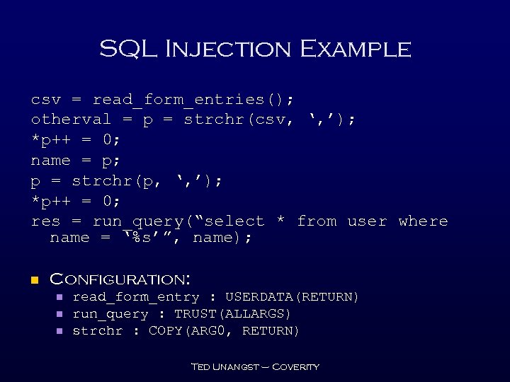 SQL Injection Example csv = read_form_entries(); otherval = p = strchr(csv, ‘, ’); *p++