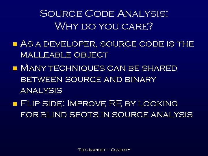 Source Code Analysis: Why do you care? n n n As a developer, source