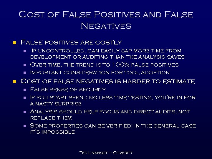 Cost of False Positives and False Negatives n False positives are costly n n