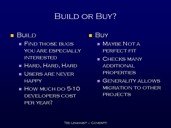 Build or Buy? n Build n n n Find those bugs you are especially