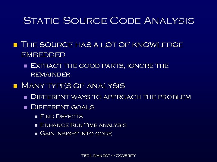 Static Source Code Analysis n The source has a lot of knowledge embedded n