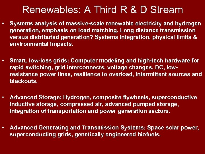 Renewables: A Third R & D Stream • Systems analysis of massive-scale renewable electricity
