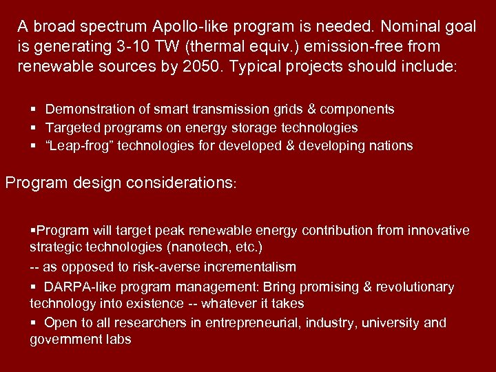 A broad spectrum Apollo-like program is needed. Nominal goal is generating 3 -10 TW