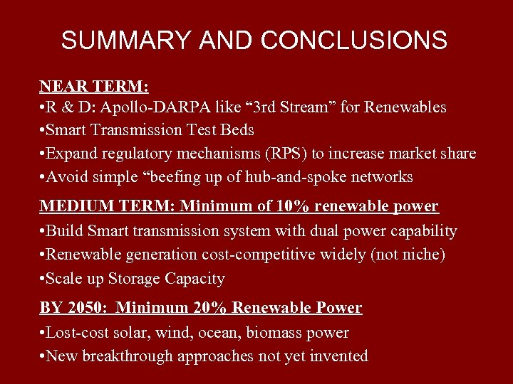 SUMMARY AND CONCLUSIONS NEAR TERM: • R & D: Apollo-DARPA like “ 3 rd