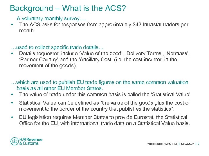 Background – What is the ACS? A voluntary monthly survey…. • The ACS asks