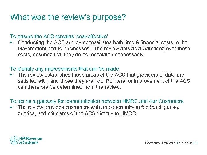What was the review’s purpose? To ensure the ACS remains ‘cost-effective’ • Conducting the
