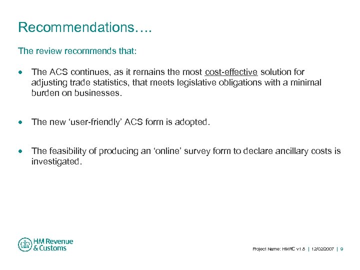 Recommendations…. The review recommends that: The ACS continues, as it remains the most cost-effective