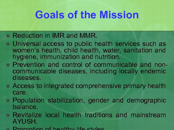Goals of the Mission n n n Reduction in IMR and MMR. Universal access
